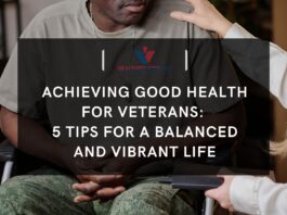 Achieving Good Health for Veterans: 5 Tips for a Balanced and Vibrant Life