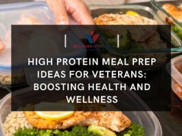 High Protein Meal Prep Ideas for Veterans: Boosting Health and Wellness // Healthier Veterans Today
