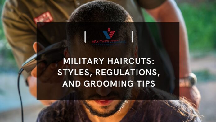 Military Haircuts: Styles, Regulations, and Grooming Tips // Healthier Veterans Today