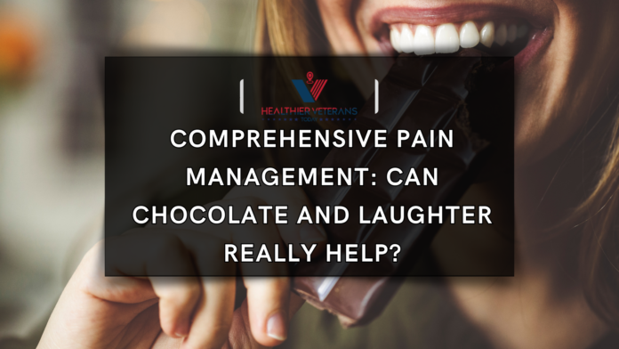 Comprehensive Pain Management: Can Chocolate and Laughter Really Help? // Healthier Veterans Today