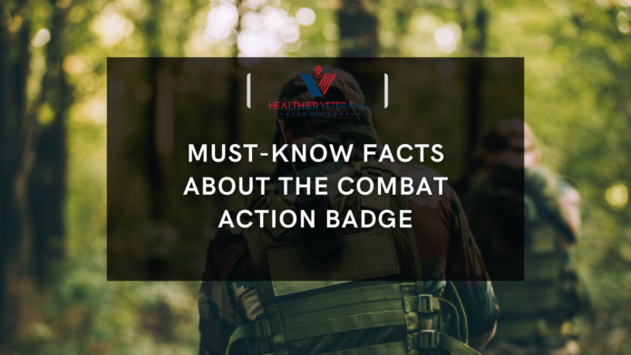 Must-Know Facts About The Combat Action Badge // Healthier Veterans Today